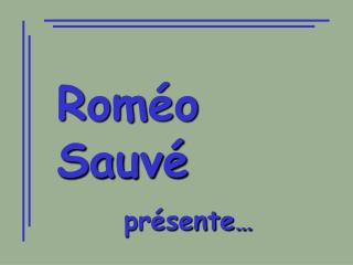 Roméo Sauvé présente…
