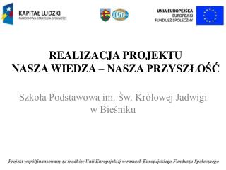 REALIZACJA PROJEKTU NASZA WIEDZA – NASZA PRZYSZŁOŚĆ