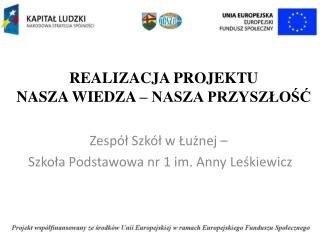 REALIZACJA PROJEKTU NASZA WIEDZA – NASZA PRZYSZŁOŚĆ