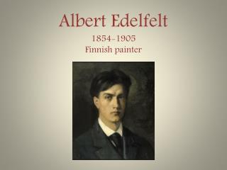 Albert Edelfelt 1854-1905 Finnish painter