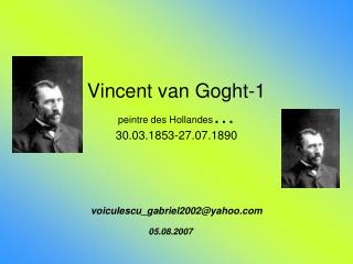 Vincent van Goght-1 peintre des Hollandes … 30.03.1853-27.07.1890