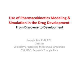Joseph Kim, PhD, RPh Director Clinical Pharmacology Modeling &amp; Simulation