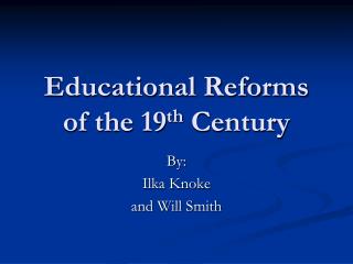 Educational Reforms of the 19 th Century