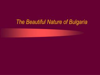 The Beautiful Nature of Bulgaria