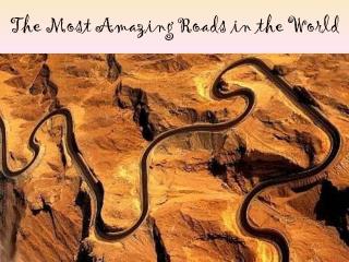 The Most Amazing Roads in the World