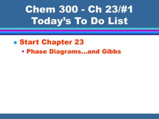 Chem 300 - Ch 23/#1 Today’s To Do List