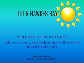 WELCOME TO HAWKES BAY. Take a site seeing tour with us and we’ll show you around Hawke’s Bay.