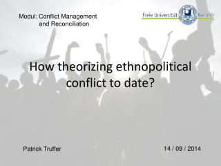 How theorizing ethnopolitical conflict to date ?