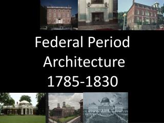 Federal Period Architecture 1785-1830