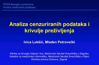 Analiza cenzuriranih podataka i krivulje preživljenja Ivica Lukšić, Mladen Petrovečki