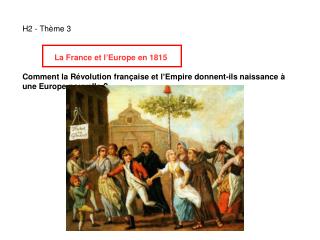 H2 - Th è me 3 La France et l ’ Europe en 1815