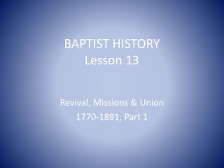 BAPTIST HISTORY Lesson 13
