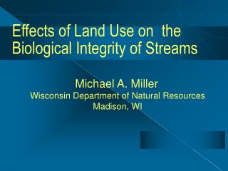 Effects of Land Use on the Biological Integrity of Streams