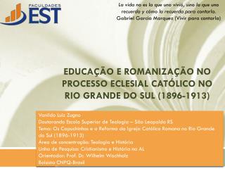 Educação e Romanização no processo eclesial católico no Rio Grande do Sul (1896-1913 )