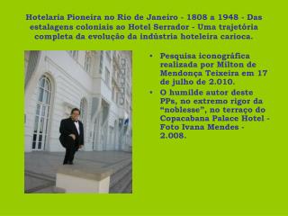 Pesquisa iconográfica realizada por Milton de Mendonça Teixeira em 17 de julho de 2.010.