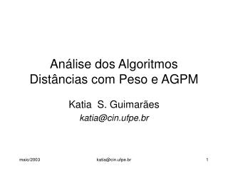 Análise dos Algoritmos Distâncias com Peso e AGPM