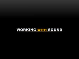 working with sound