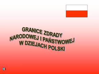 GRANICE ZDRADY NARODOWEJ I PAŃSTWOWEJ W DZIEJACH POLSKI