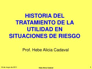 HISTORIA DEL TRATAMIENTO DE LA UTILIDAD EN SITUACIONES DE RIESGO