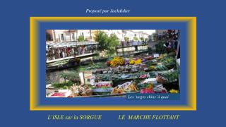 L’ISLE sur la SORGUE LE MARCHE FLOTTANT