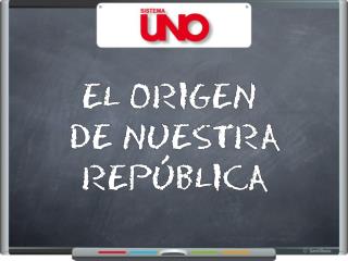 ¿Cómo nació nuestra República?