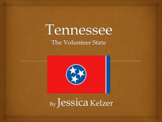 Tennessee The Volunteer State