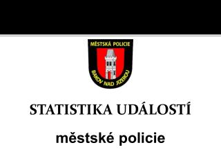 STATISTIKA UDÁLOSTÍ městské policie