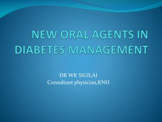 NEW ORAL AGENTS IN DIABETES MANAGEMENT