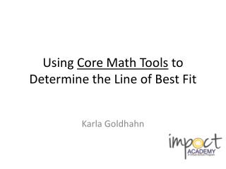 Using Core Math Tools to Determine the Line of Best Fit
