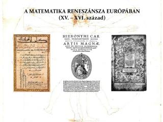 A MATEMATIKA RENESZÁNSZA EURÓPÁBAN (XV. – XVI. század)
