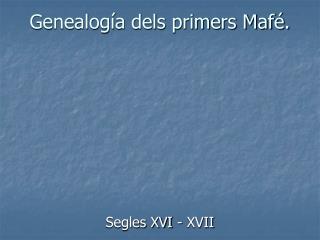 Genealogía dels primers Mafé.