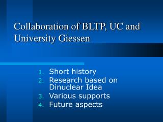 Collaboration of BLTP, UC and University Giessen