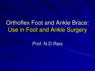 Orthoflex Foot and Ankle Brace: Use in Foot and Ankle Surgery