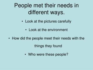 People met their needs in different ways.