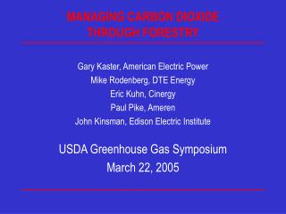 MANAGING CARBON DIOXIDE THROUGH FORESTRY Gary Kaster, American Electric Power