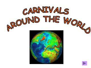 CARNIVALS AROUND THE WORLD