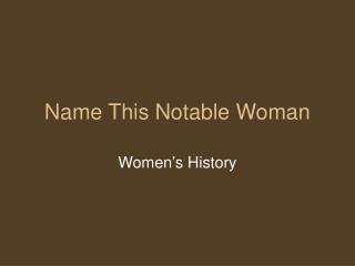 Name This Notable Woman