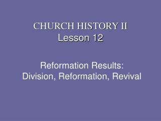 Reformation Results: Division, Reformation, Revival