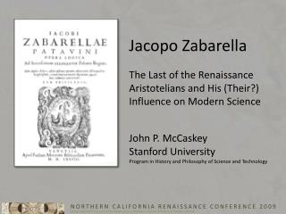 Jacopo Zabarella: The Last of the Renaissance Aristotelians and His Influence on Modern Science