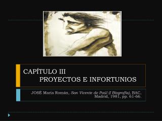 CAPÍTULO III 	PROYECTOS E INFORTUNIOS