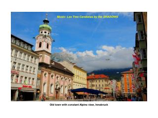 Old town with constant Alpine view, Innsbruck