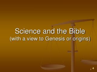 Science and the Bible (with a view to Genesis or origins)