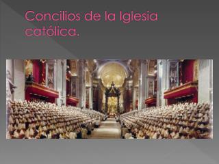 Concilios de la Iglesia católica.