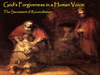 God’s Forgiveness in a Human Voice: The Sacrament of Reconciliation