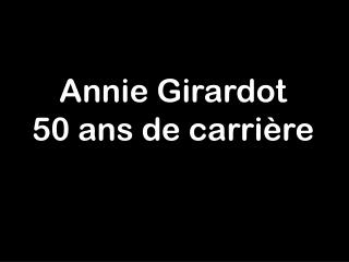 Annie Girardot 50 ans de carrière