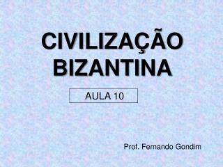 CIVILIZAÇÃO BIZANTINA