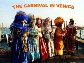 THE CARNIVAL IN VENICE