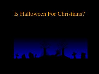 Is Halloween For Christians?