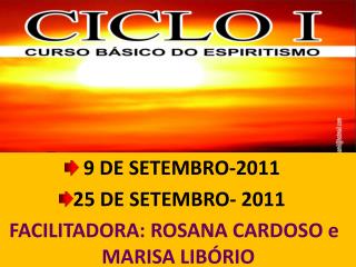 9 DE SETEMBRO-2011 25 DE SETEMBRO - 2011 FACILITADORA: ROSANA CARDOSO e MARISA LIBÓRIO