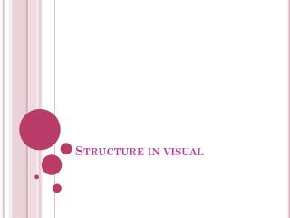 Structure in visual